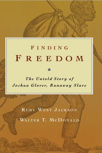 Bookcover for Finding Freedom: the Untold Story of Joshua Glover by Ruby West Jackson and Walter T. McDonald